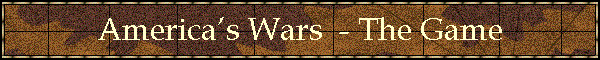 America�s Wars  - The Game